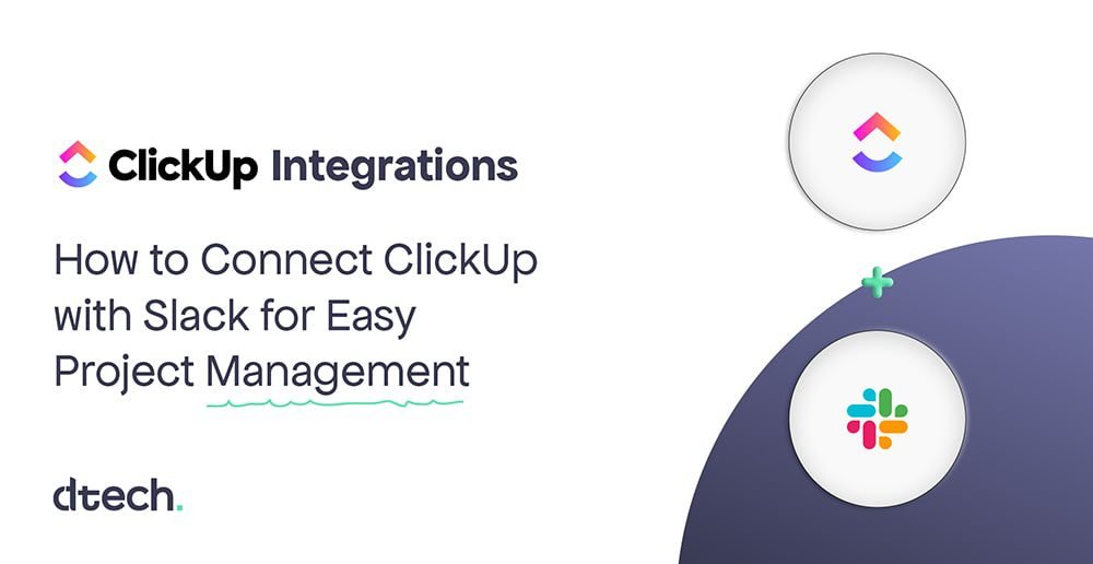 ClickUp Integrations: How to Connect ClickUp with Slack for Easy Project Management